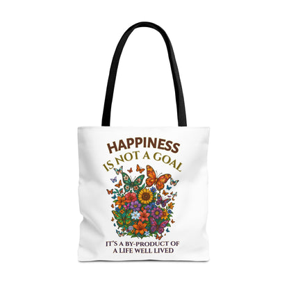 HAPPINESS IS NOT A GOAL-IT'S A BY-PRODUCT OF A LIFE WELL LIVED- AOP Tote Bag "Reminder To Live Life To The Fullest"