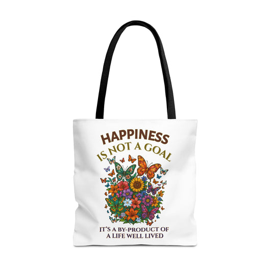 HAPPINESS IS NOT A GOAL-IT'S A BY-PRODUCT OF A LIFE WELL LIVED- AOP Tote Bag "Reminder To Live Life To The Fullest"