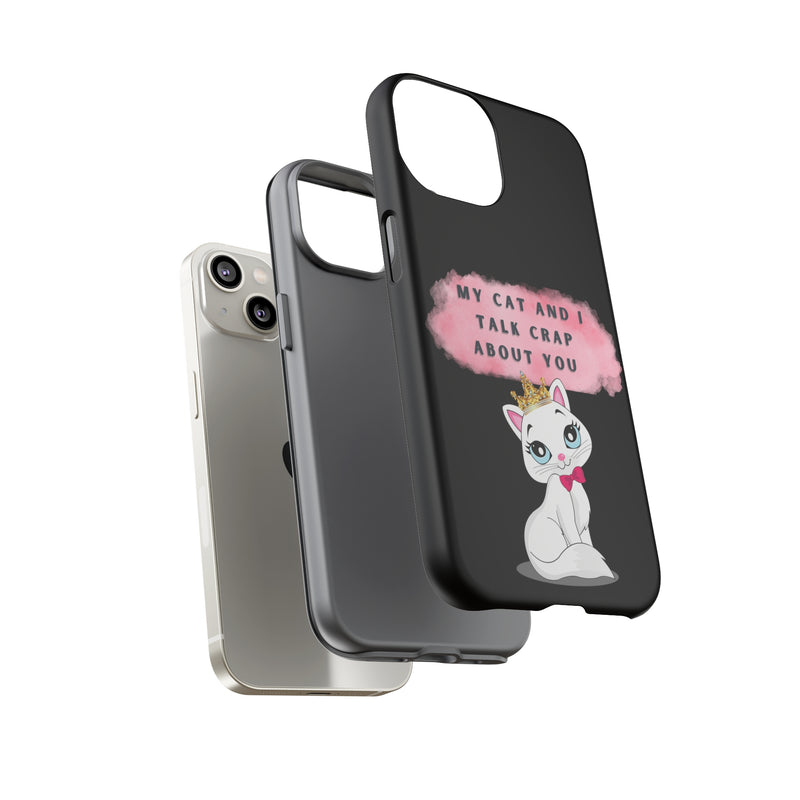 MY CAT AND I TALK CRAP -Tough Phone Cases - Fits Most Phone Sizes!! (BLACK)
