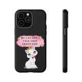MY CAT AND I TALK CRAP -Tough Phone Cases - Fits Most Phone Sizes!! (BLACK)