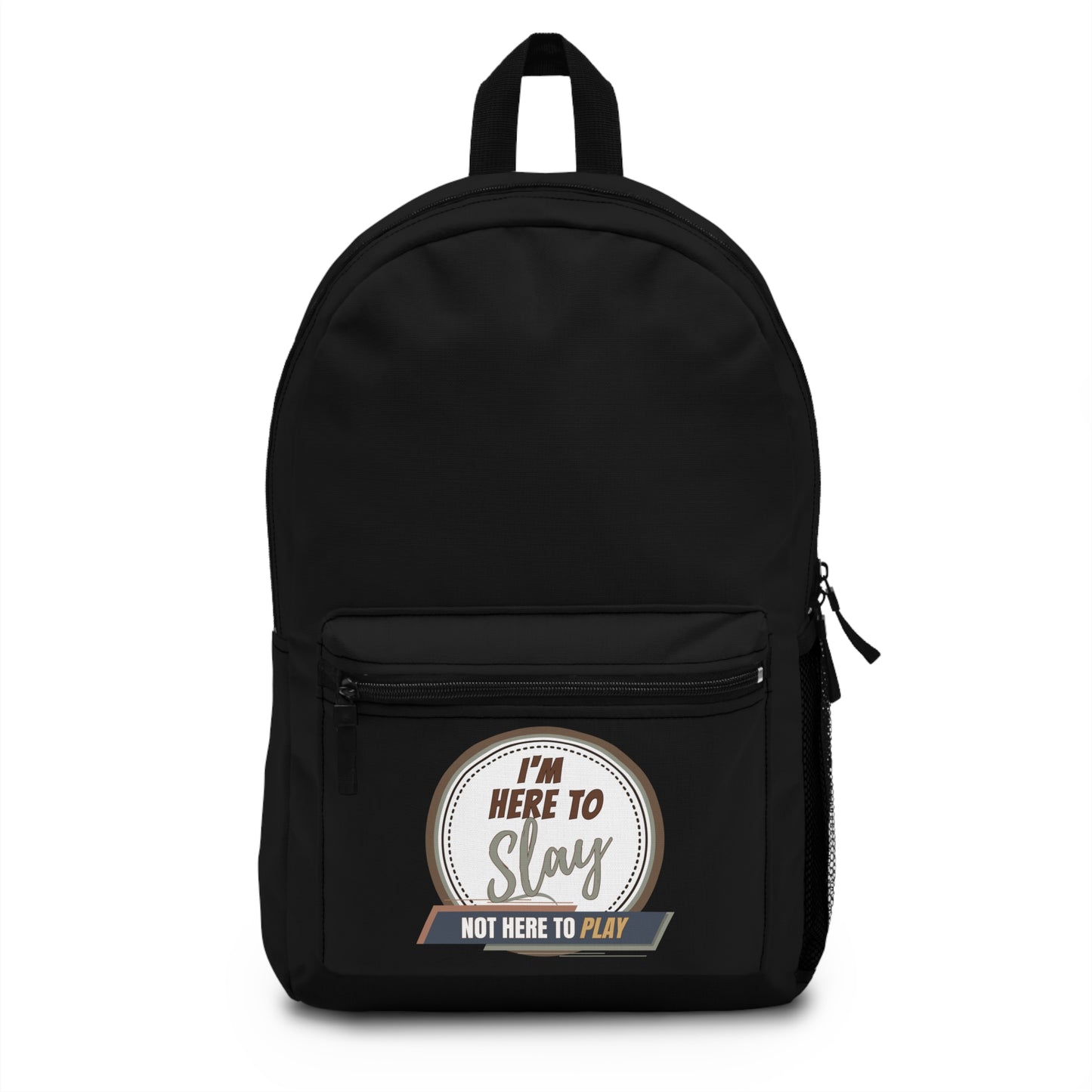 I'M HERE TO SLAY, NOT HERE TO PLAY- Empire Backpack (BLACK)"Perfect Mix of Style and Function"
