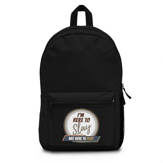 I'M HERE TO SLAY, NOT HERE TO PLAY- Empire Backpack (BLACK)"Perfect Mix of Style and Function"