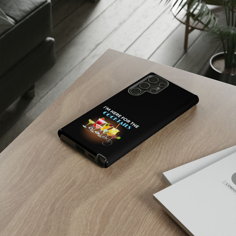 I'M HERE FOR THE COCKTAILS-Tough Phone Cases - Fits Most Phone Sizes!! (BLACK)