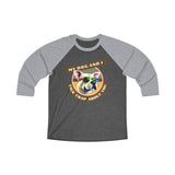 MY DOG AND I TALK CRAP ABOUT YOU - Unisex Tri-Blend 34 Raglan Tee