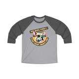 MY DOG AND I TALK CRAP ABOUT YOU - Unisex Tri-Blend 34 Raglan Tee
