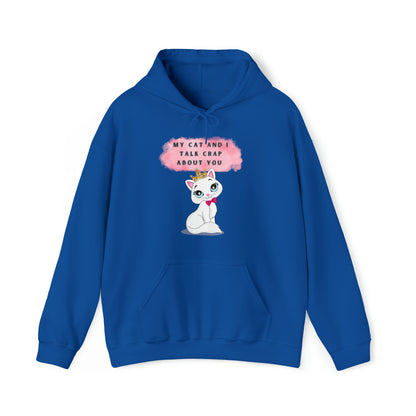 MY CAT AND I TALK CRAP ABOUT YOU- Unisex Heavy Blend Hooded Sweatshirt (VARIETY OF COLORS)  “Meow or Never Hoodie — Funny Cat Lover Streetwear”