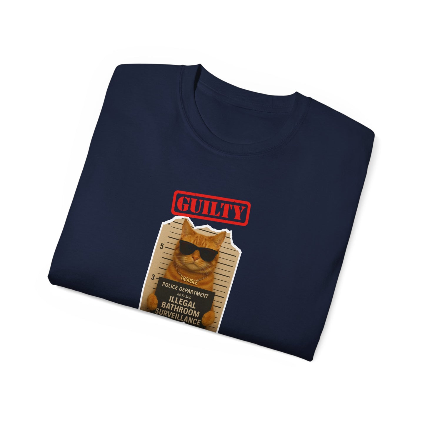 "GUILTY- ILLEGAL BATHROOM SURVEILLANCE (CAT)"- T Shirt (Variety Of Dark Colors) "Cats Doing Time For The Crime"