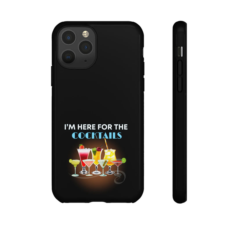 I'M HERE FOR THE COCKTAILS-Tough Phone Cases - Fits Most Phone Sizes!! (BLACK)