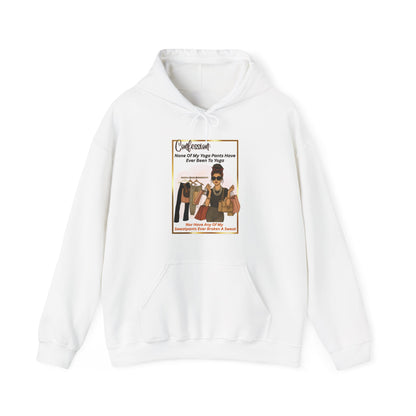"CONFESSION: NONE OF MY YOGA PANTS HAVE BEEN TO YOGA"-  Unisex Heavy Blend Hooded Sweatshirt -(VARIETY OF COLORS) "When Yoga Is Not Your Jam"
