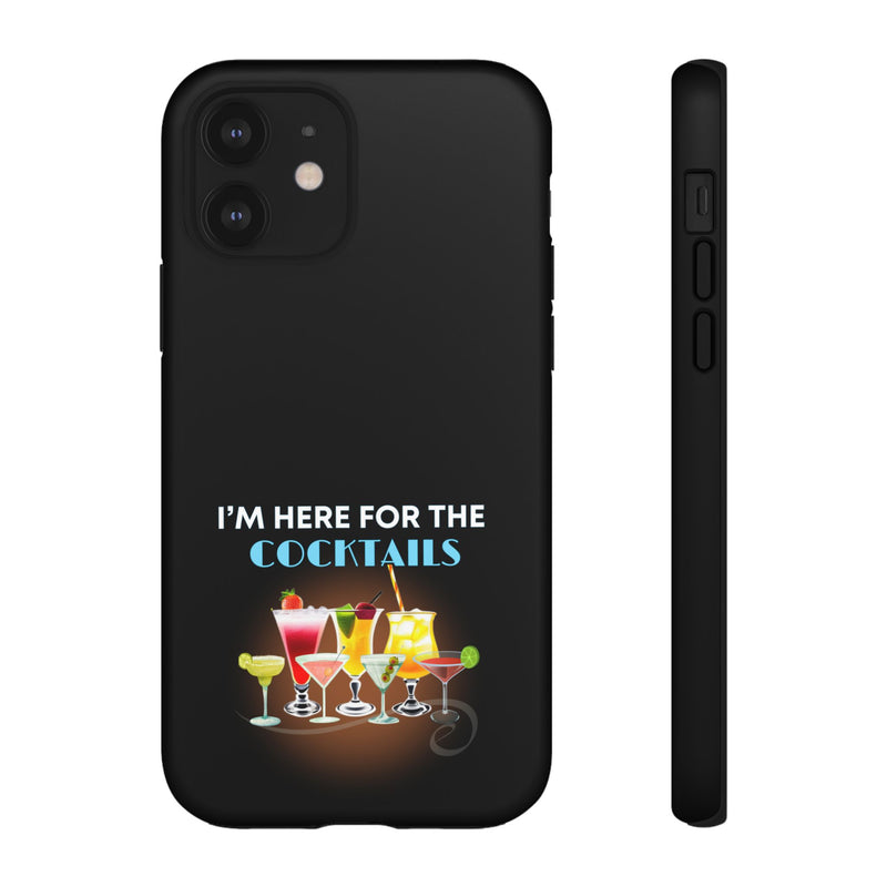 I'M HERE FOR THE COCKTAILS-Tough Phone Cases - Fits Most Phone Sizes!! (BLACK)