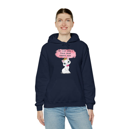 MY CAT AND I TALK CRAP ABOUT YOU- Unisex Heavy Blend Hooded Sweatshirt (VARIETY OF COLORS)  “Meow or Never Hoodie — Funny Cat Lover Streetwear”