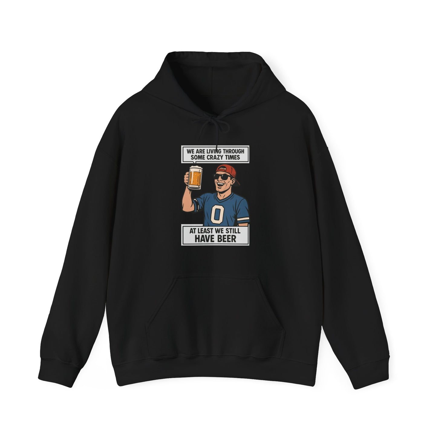 WE ARE LIVING THROUGH SOME CRAZY TIMES-AT LEAST WE STILL HAVE BEER -Unisex Heavy Blend Hooded Sweatshirt (VARIETY OF COLORS) "Beer Enthusiast Activated"