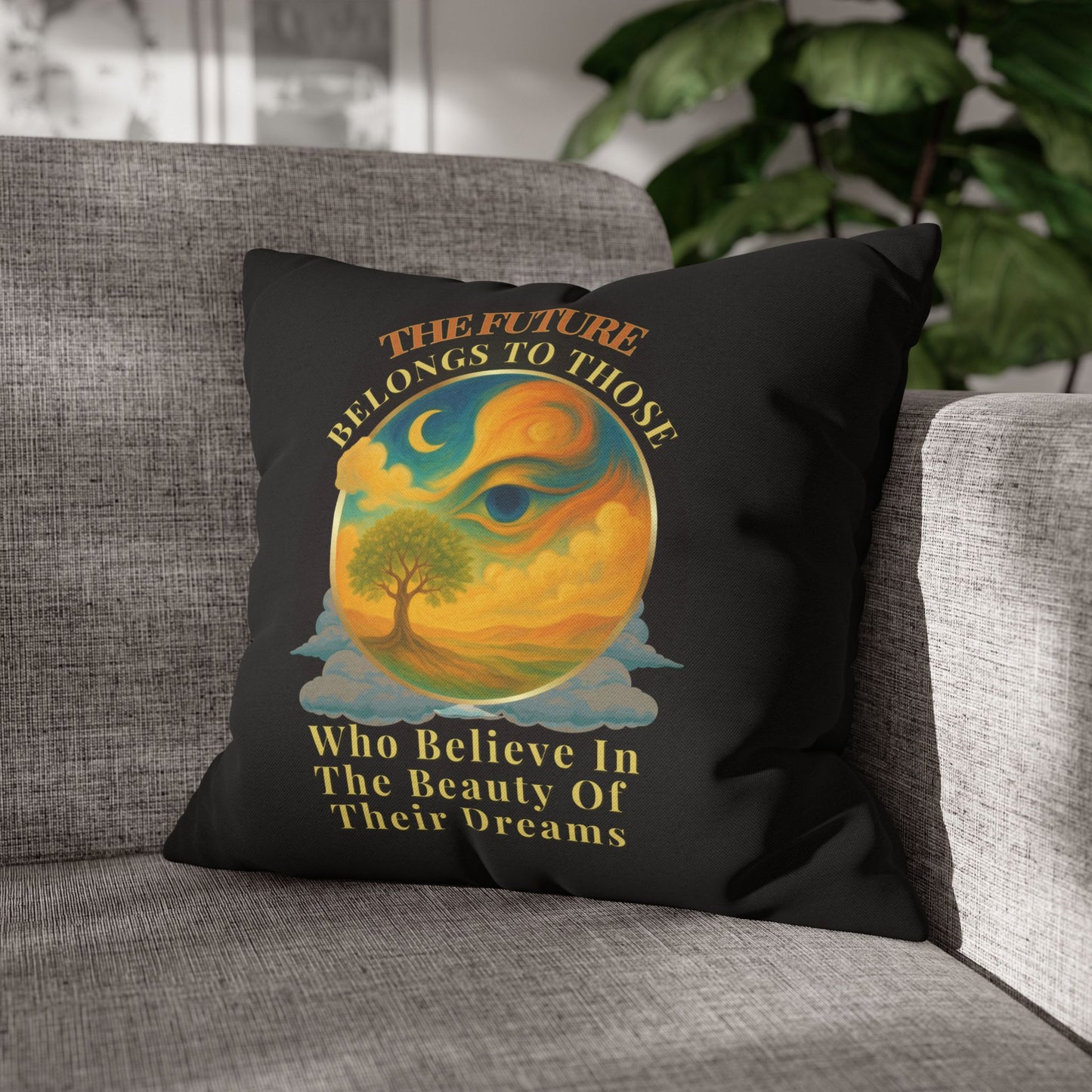 The Future Belongs To Those Who Believe In The Power Of Their Dreams- (Black) 18 x 18  Pillowcase