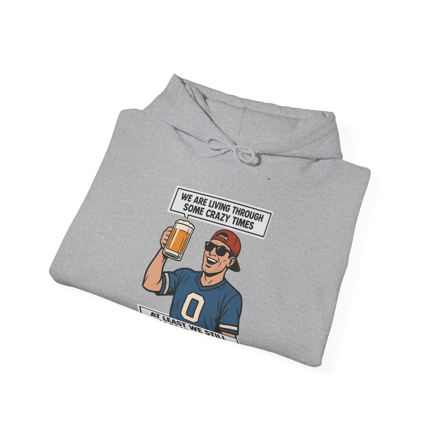 WE ARE LIVING THROUGH SOME CRAZY TIMES-AT LEAST WE STILL HAVE BEER -Unisex Heavy Blend Hooded Sweatshirt (VARIETY OF COLORS) "Beer Enthusiast Activated"