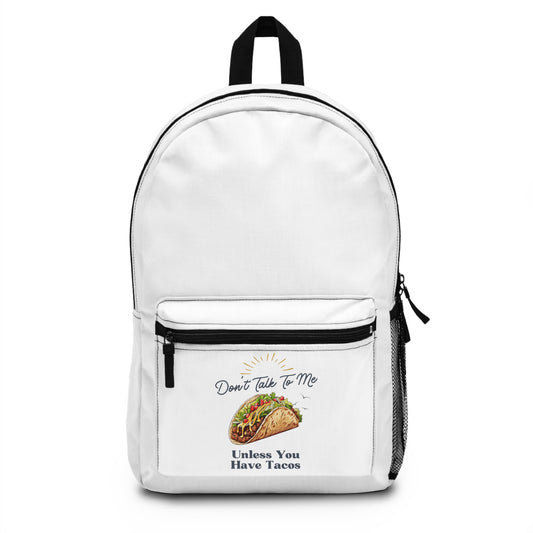 DON'T TALK TO ME UNLESS YOU HAVE TACOS - Empire Backpack (WHITE)"Perfect for Students & Taco Lovers"