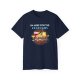 I'M HERE FOR THE COCKTAILS - T Shirt (variety Of Colors)