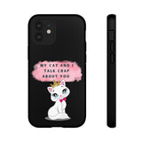MY CAT AND I TALK CRAP -Tough Phone Cases - Fits Most Phone Sizes!! (BLACK)