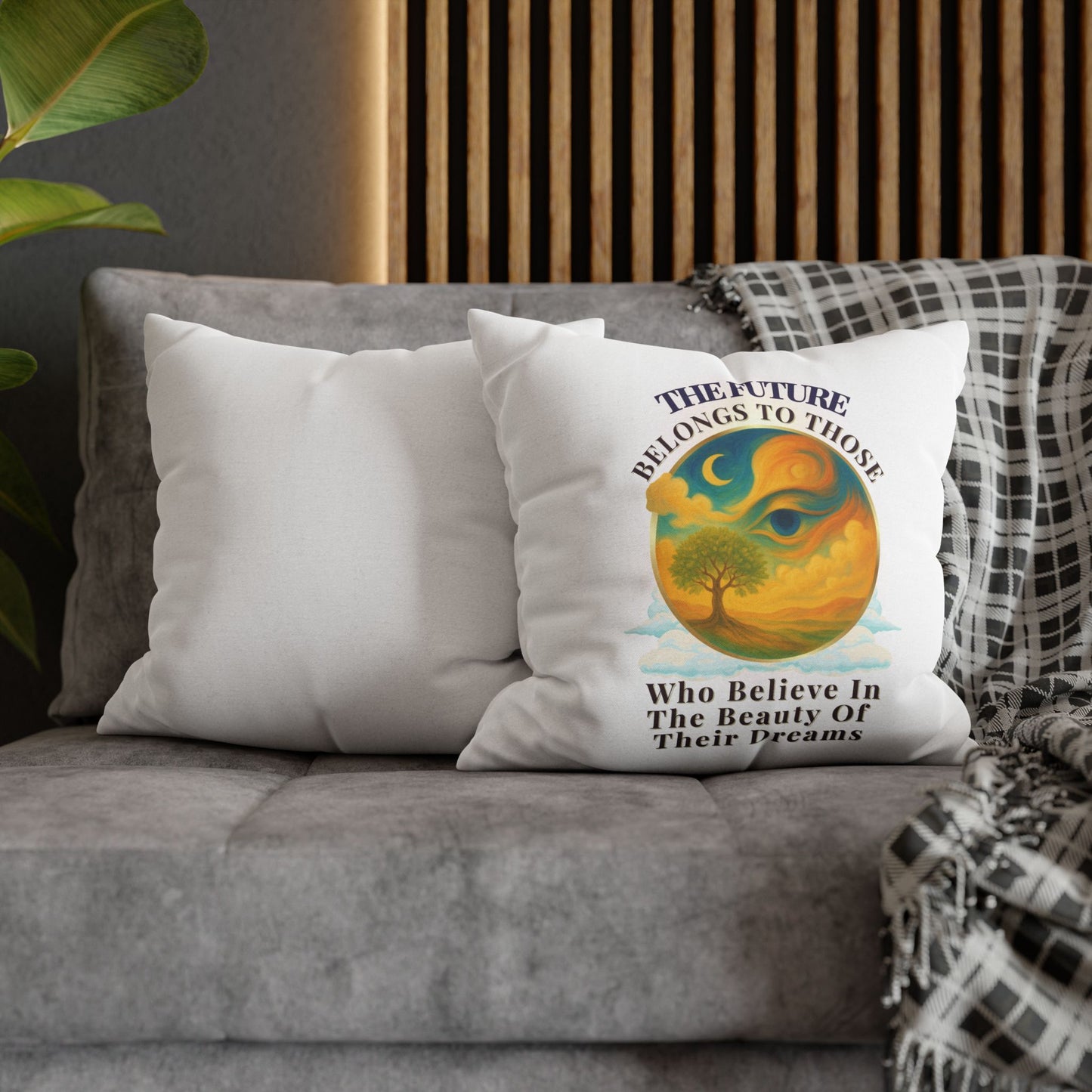 The Future Belongs To Those Who Believe In The Power Of Their Dreams- (White)  18 x 18  Pillowcase