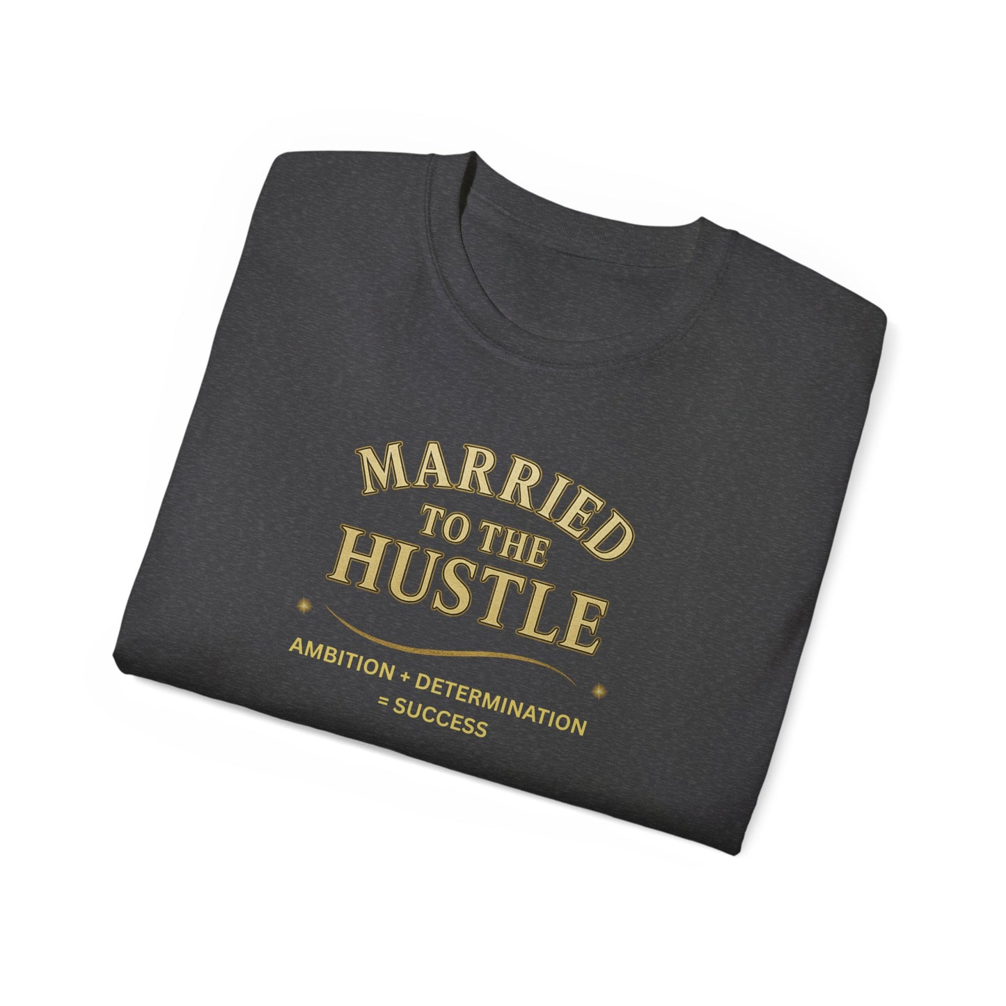 MARRIED TO THE HUSTLE- T Shirt (Variety Of Dark Colors) "Committed To The Grind"