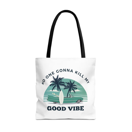 NO ONE GONNA KILL MY GOOD VIBE- AOP Tote Bag "Good Vibes Only"