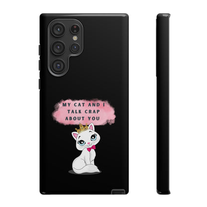 MY CAT AND I TALK CRAP -Tough Phone Cases - Fits Most Phone Sizes!! (BLACK) "When You're BFF With Your Cat"