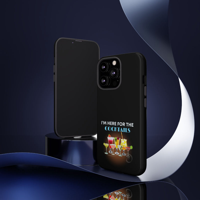 I'M HERE FOR THE COCKTAILS-Tough Phone Cases - Fits Most Phone Sizes!! (BLACK)