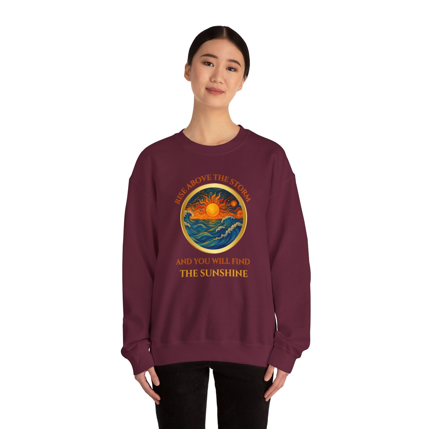RISE ABOVE THE STORM AND YOU WILL FIND THE SUNSHINE- Unisex Heavy Blend Crewneck Sweatshirt (VARIETY OF COLORS) "Inspirational Mind Set"