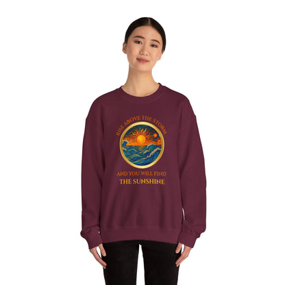 RISE ABOVE THE STORM AND YOU WILL FIND THE SUNSHINE- Unisex Heavy Blend Crewneck Sweatshirt (VARIETY OF COLORS) "Inspirational Mind Set"
