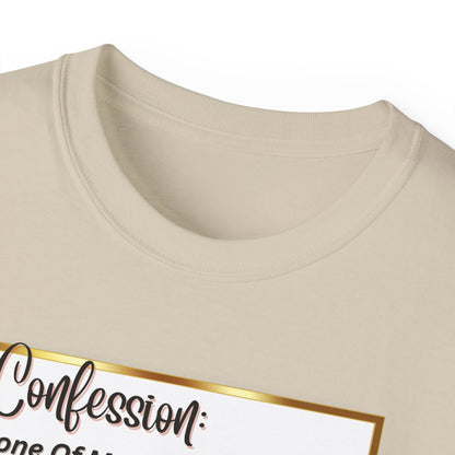 "CONFESSION: NONE OF MY YOGA PANTS HAVE EVER BEEN TO YOGA"- T Shirt (VARIETY OF COLORS)