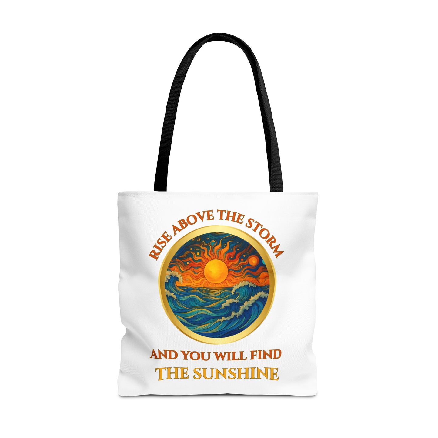 RISE ABOVE THE STORM-AND YOU WILL SEE THE SUNSHINE- AOP Tote Bag "Inspirational Mind Set"