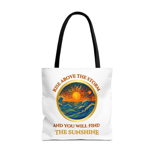 RISE ABOVE THE STORM-AND YOU WILL SEE THE SUNSHINE- AOP Tote Bag "Inspirational Mind Set"