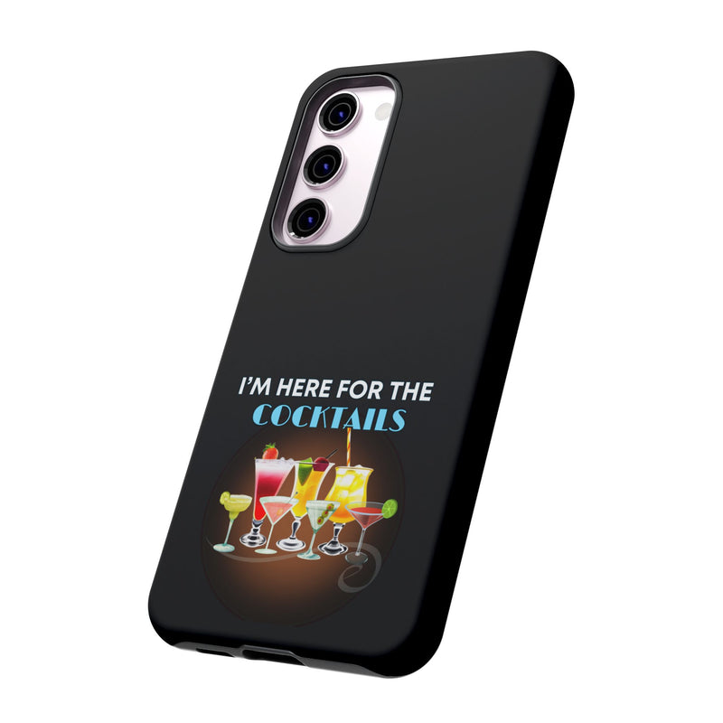 I'M HERE FOR THE COCKTAILS-Tough Phone Cases - Fits Most Phone Sizes!! (BLACK)