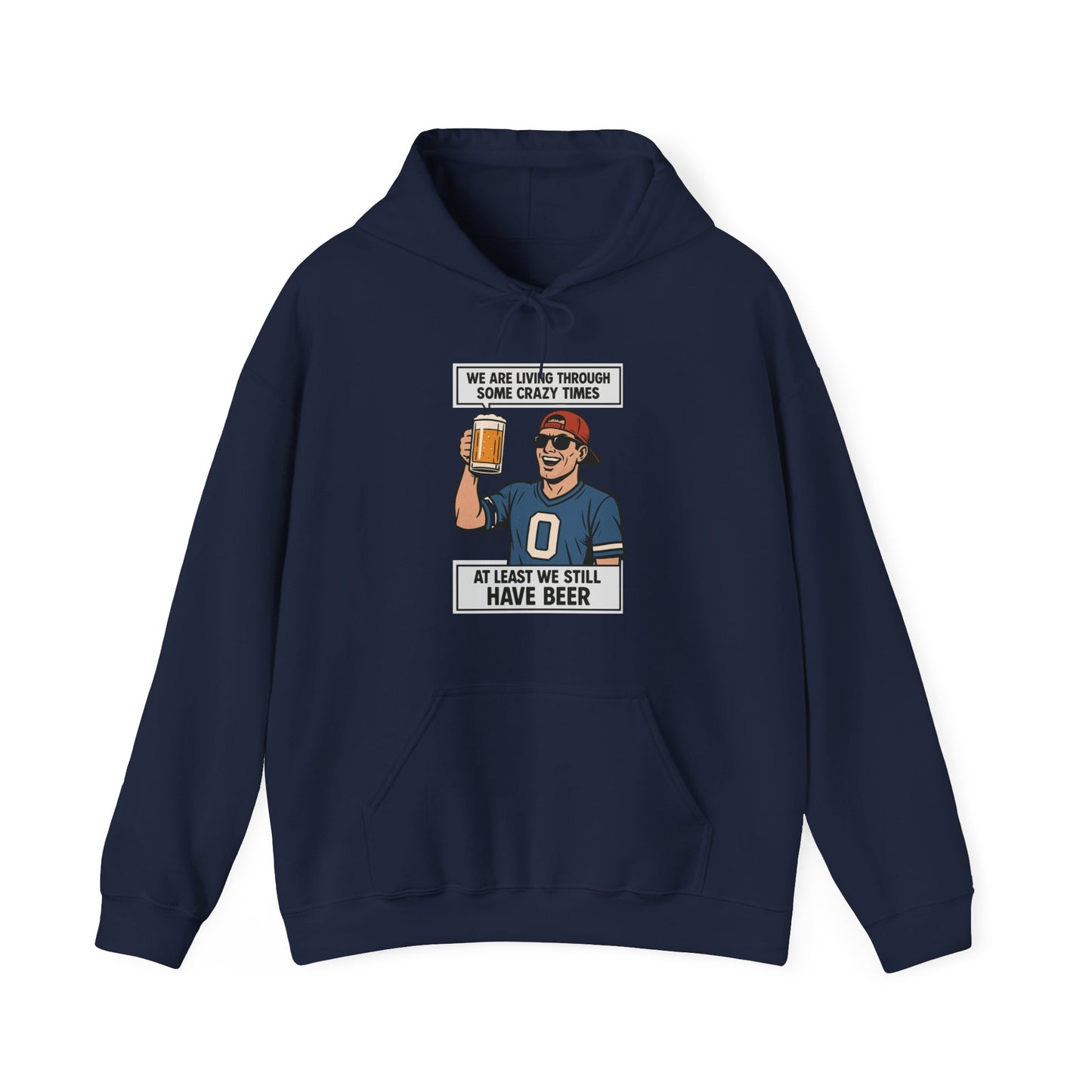 WE ARE LIVING THROUGH SOME CRAZY TIMES-AT LEAST WE STILL HAVE BEER -Unisex Heavy Blend Hooded Sweatshirt (VARIETY OF COLORS) "Beer Enthusiast Activated"