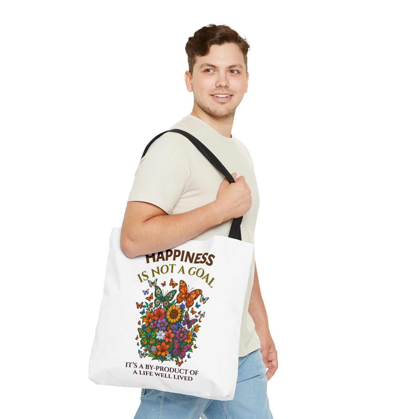 HAPPINESS IS NOT A GOAL-IT'S A BY-PRODUCT OF A LIFE WELL LIVED- AOP Tote Bag "Reminder To Live Life To The Fullest"