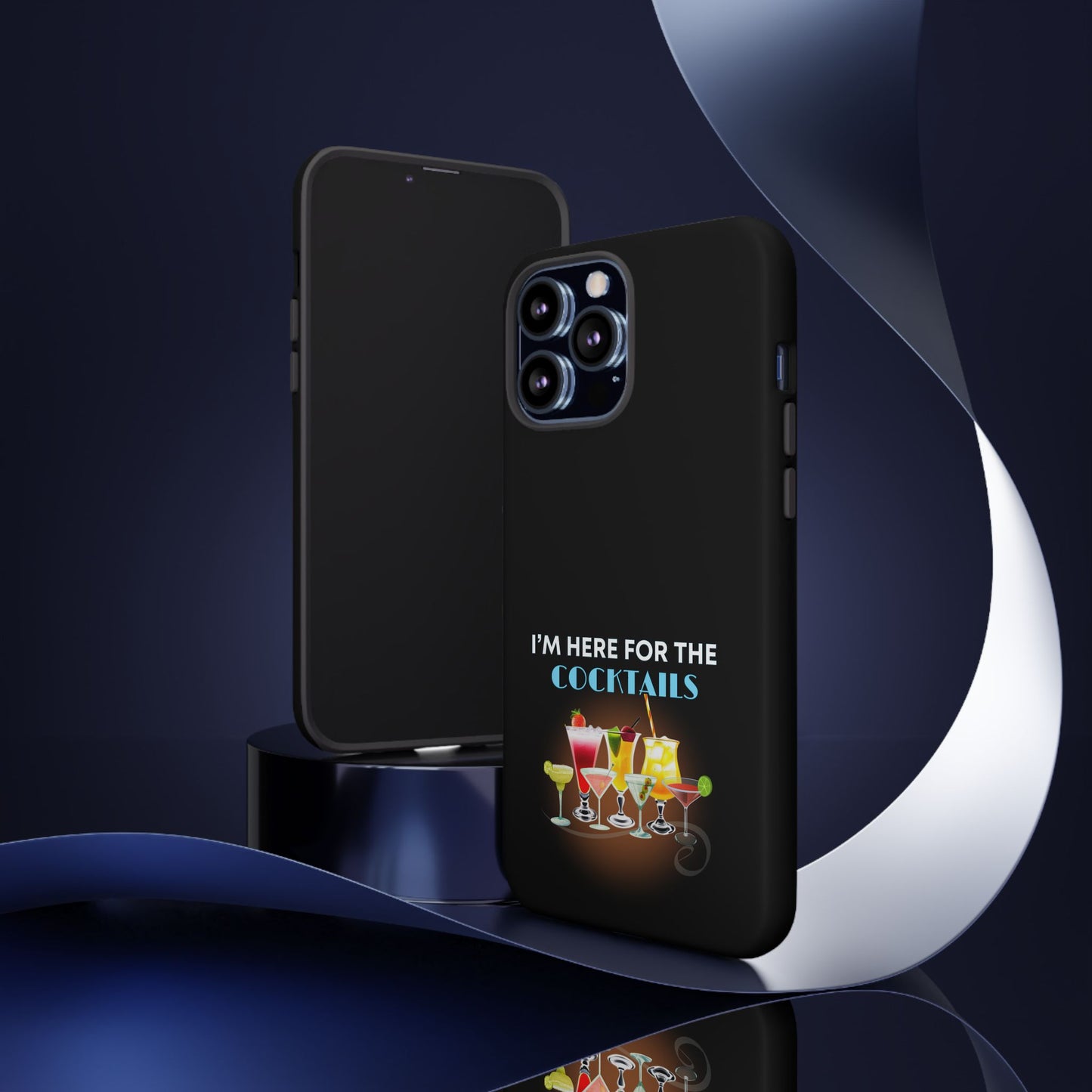 I'M HERE FOR THE COCKTAILS-Tough Phone Cases - Fits Most Phone Sizes!! (BLACK) "Did Someone Say Happy Hour?"