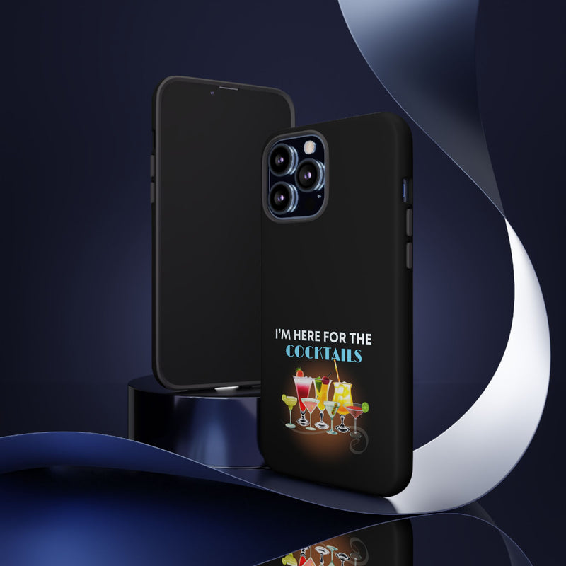 I'M HERE FOR THE COCKTAILS-Tough Phone Cases - Fits Most Phone Sizes!! (BLACK)