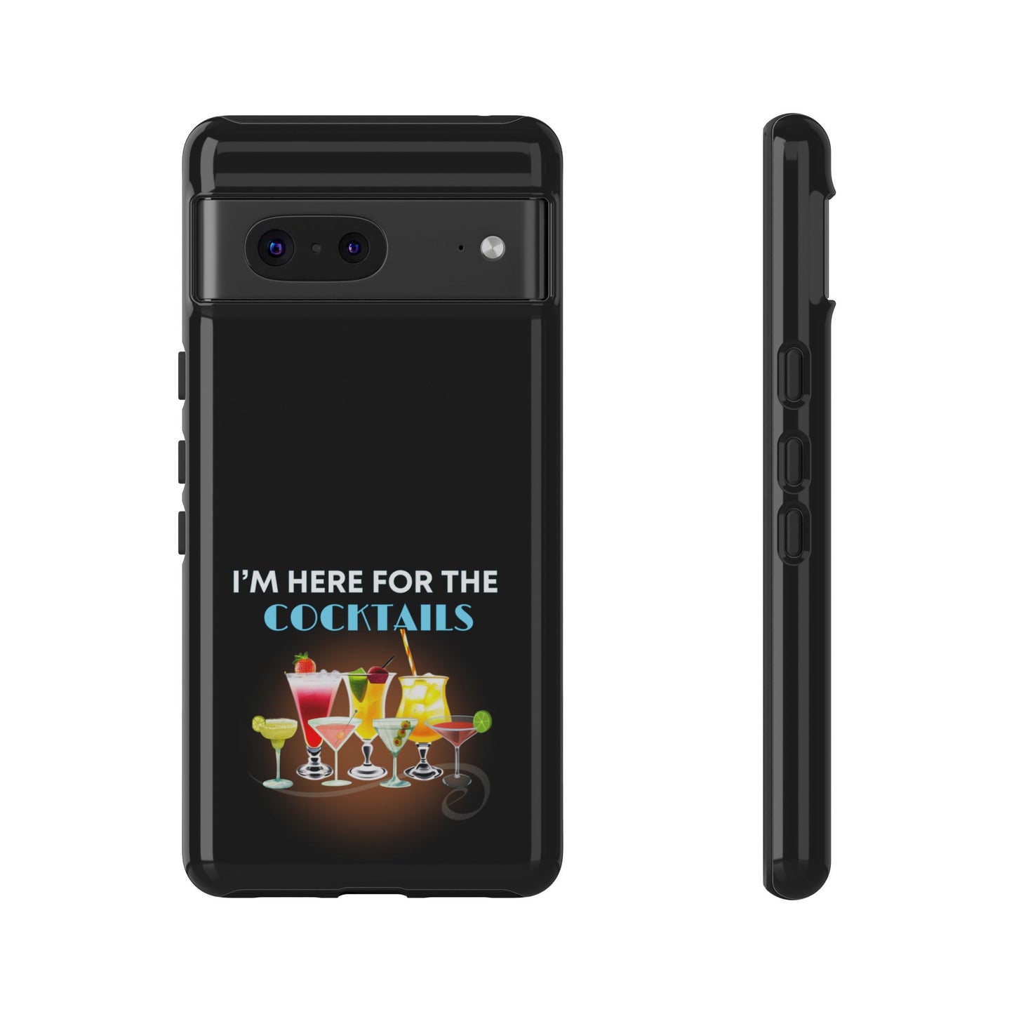 I'M HERE FOR THE COCKTAILS-Tough Phone Cases - Fits Most Phone Sizes!! (BLACK) "Did Someone Say Happy Hour?"