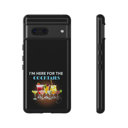 I'M HERE FOR THE COCKTAILS-Tough Phone Cases - Fits Most Phone Sizes!! (BLACK) "Did Someone Say Happy Hour?"