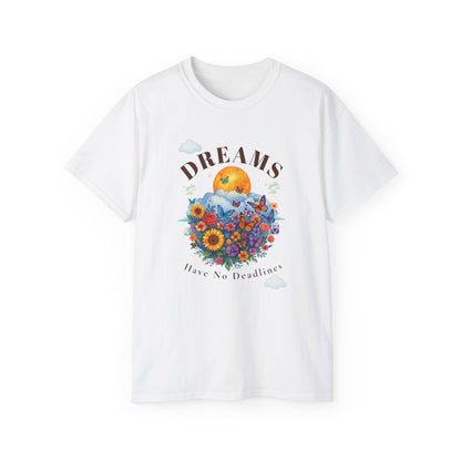 DREAMS HAVE NO DEADLINES- T Shirt (variety Of lite Colors) "Progress Over Pressure"