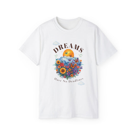 DREAMS HAVE NO DEADLINES- T Shirt (variety Of lite Colors) "Progress Over Pressure"