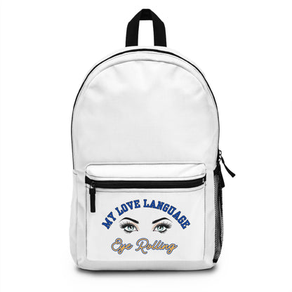 MY LOVE LANGUAGE- EYE ROLLING - Empire Backpack (WHITE)"Trendy Everyday Bag"