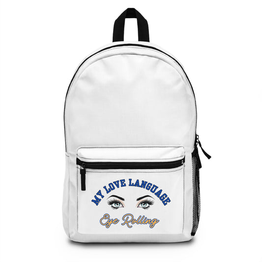 MY LOVE LANGUAGE- EYE ROLLING - Empire Backpack (WHITE)
