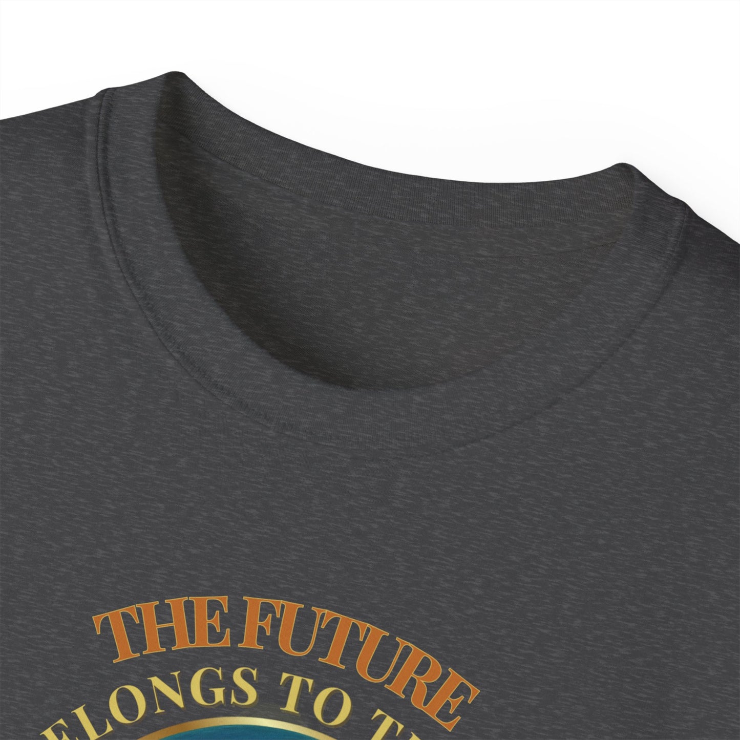 THE FUTURE BELONGS TO THOSE WHO BELIEVE IN THE BEAUTY OF THEIR DREAMS- T Shirt (variety Of Dark Colors) "Made For Dreamers"