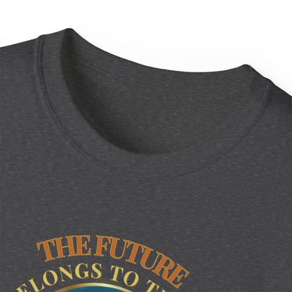 THE FUTURE BELONGS TO THOSE WHO BELIEVE IN THE BEAUTY OF THEIR DREAMS- T Shirt (variety Of Dark Colors) "Made For Dreamers"