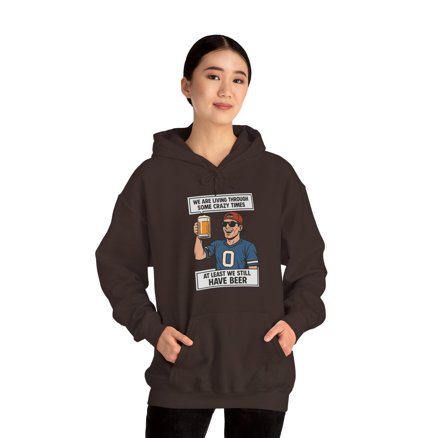 WE ARE LIVING THROUGH SOME CRAZY TIMES-AT LEAST WE STILL HAVE BEER -Unisex Heavy Blend Hooded Sweatshirt (VARIETY OF COLORS) "Beer Enthusiast Activated"