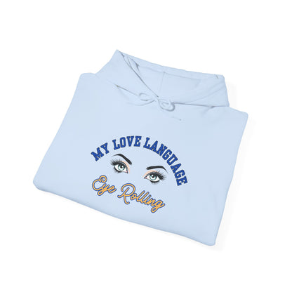 MY LOVE LANGUAGE, EYE ROLLING- Unisex Heavy Blend Hooded Sweatshirt-“Trending Must Have Everyday Streetwear”