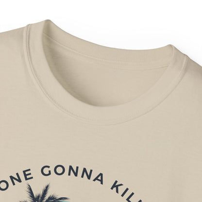 NOONE GONNA KILL MY GOOD VIBE- T Shirt (VARIETY OF COLORS) “Not Just a Tee, It’s a Vibe”