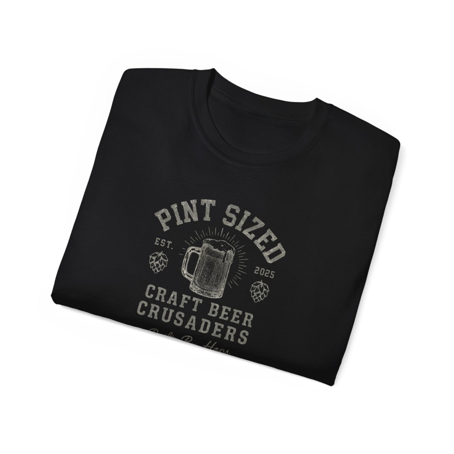PINT SIZED CRAFT BEER CRUSADERS- T Shirt (variety Of Dark Colors) "Built By Hops, Fueled By Pints"