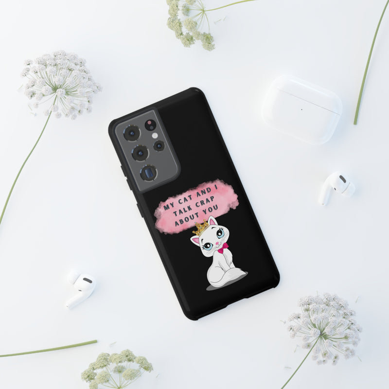 MY CAT AND I TALK CRAP -Tough Phone Cases - Fits Most Phone Sizes!! (BLACK)