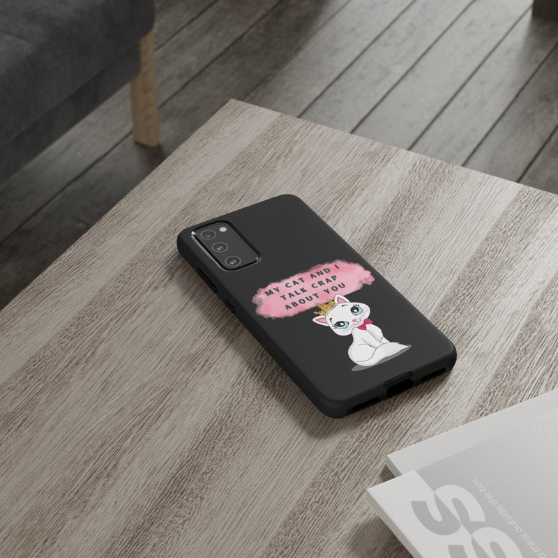 MY CAT AND I TALK CRAP -Tough Phone Cases - Fits Most Phone Sizes!! (BLACK)